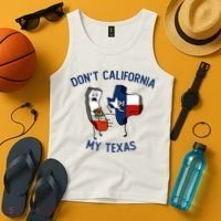 Funny Don't California My Texas Tank Top thumb 4