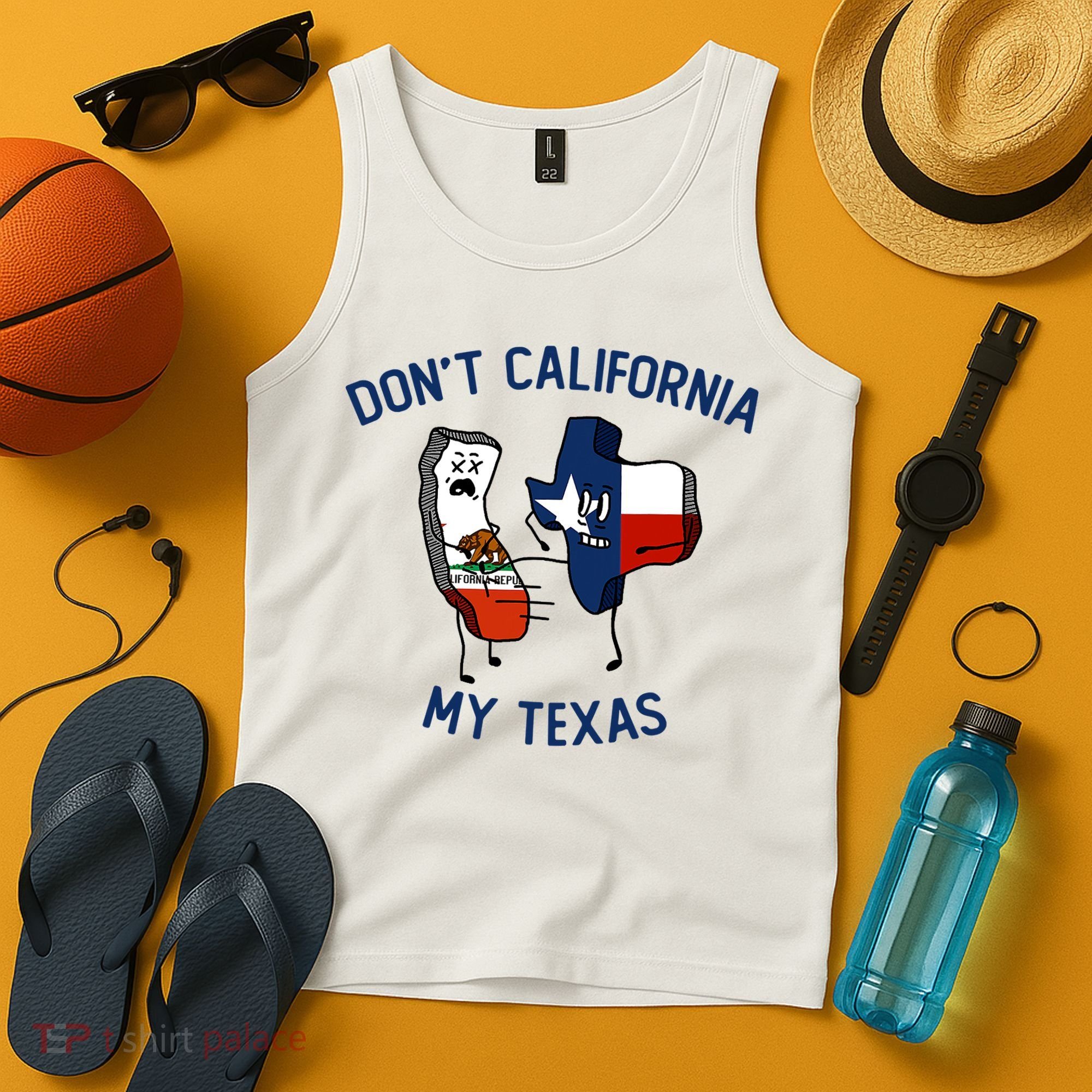 Funny Don't California My Texas Tank Top