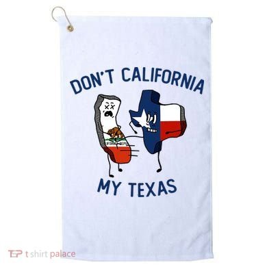 Funny Don't California My Texas Golf Towel