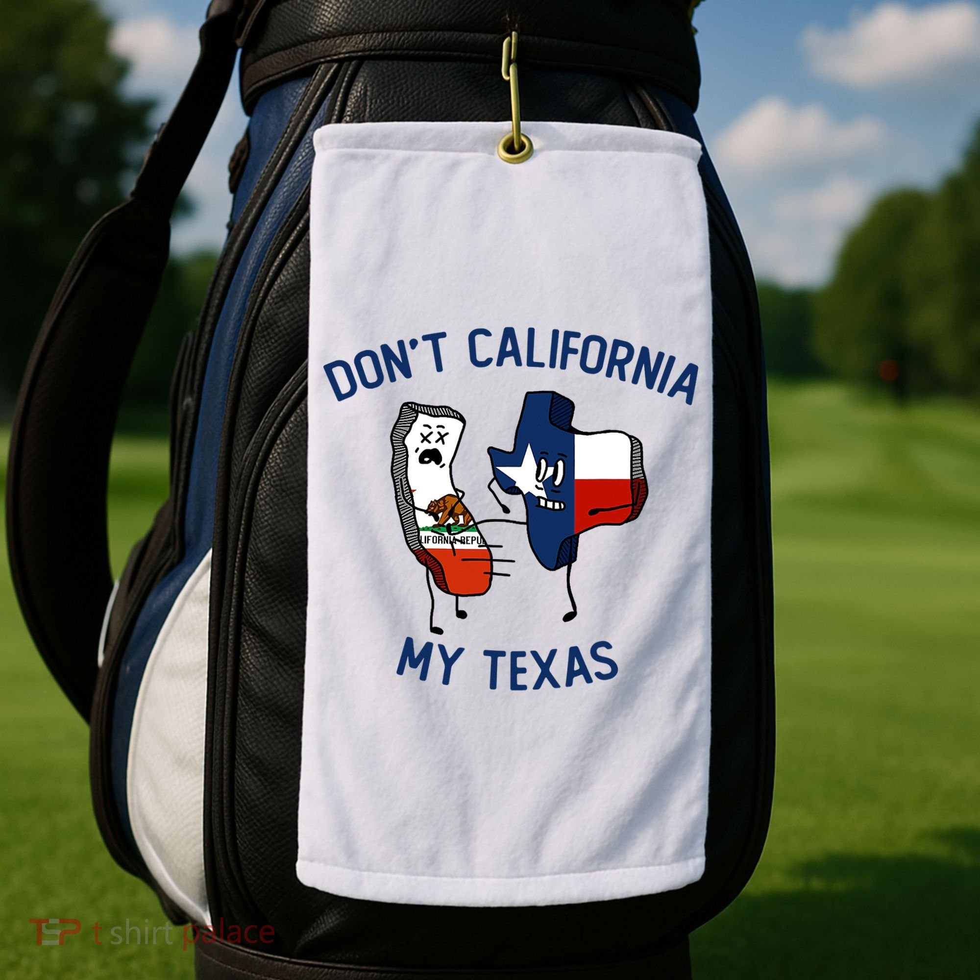 Funny Don't California My Texas Golf Towel