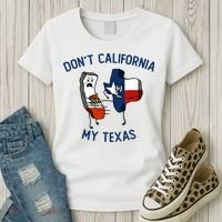 Funny Don't California My Texas Women's T-Shirt thumb 3