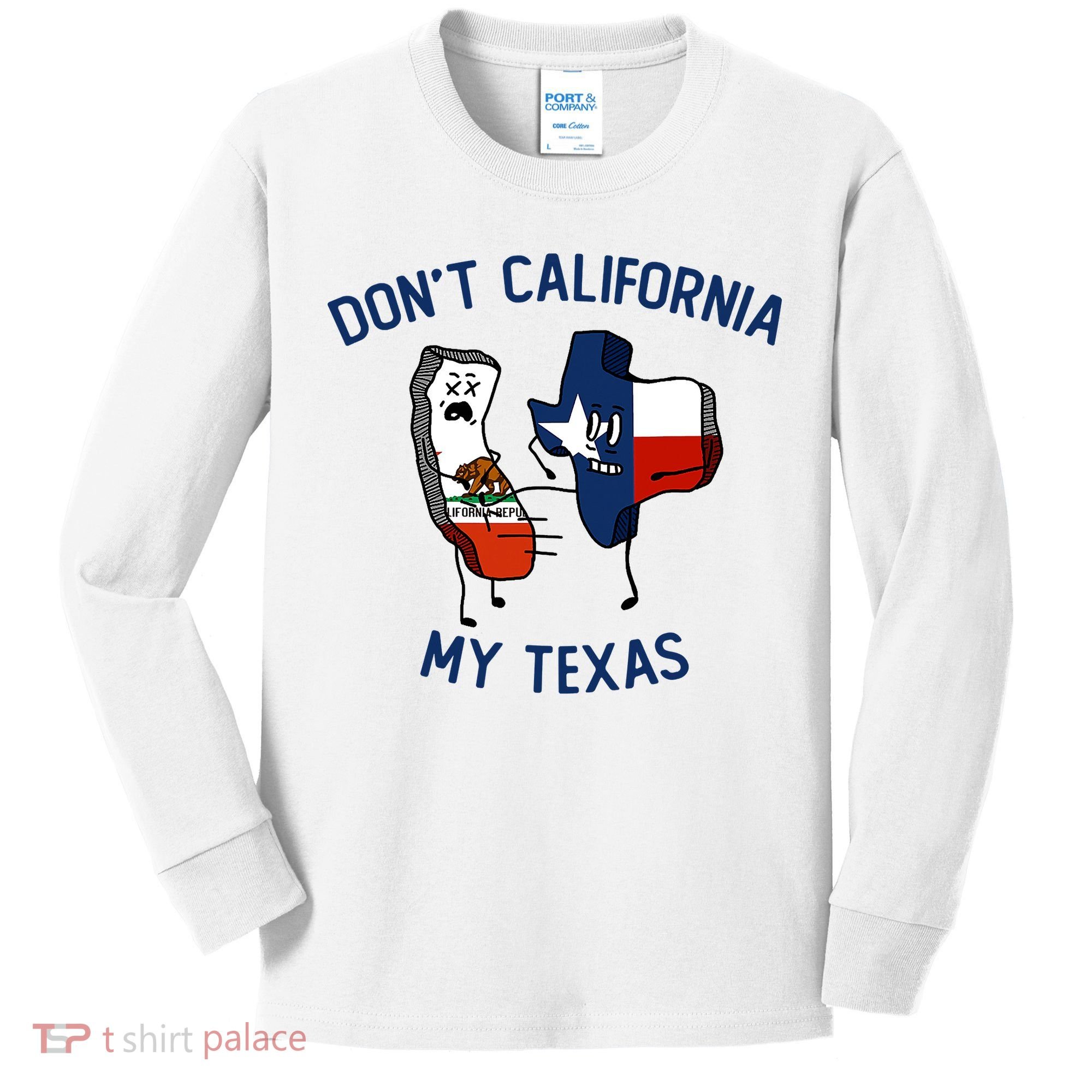 Funny Don't California My Texas Kids Long Sleeve Shirt