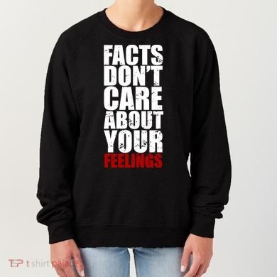 Facts Don't Care About Your Feelings Women's Sweatshirt