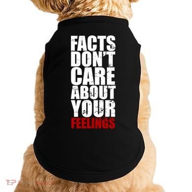 Facts Don't Care About Your Feelings Doggie Tank