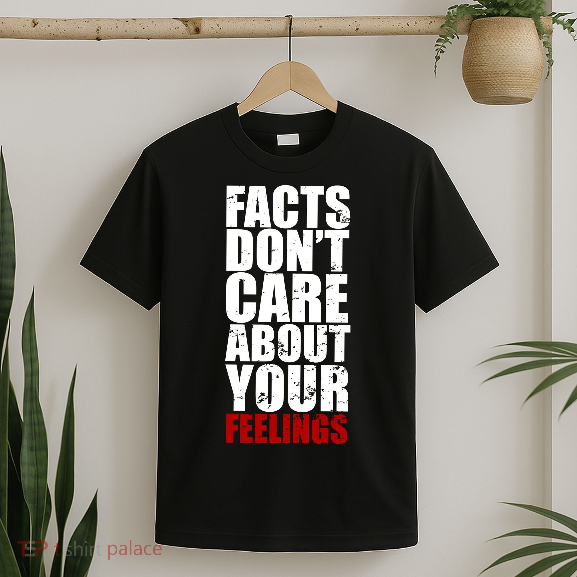 Facts Don't Care About Your Feelings T-Shirt
