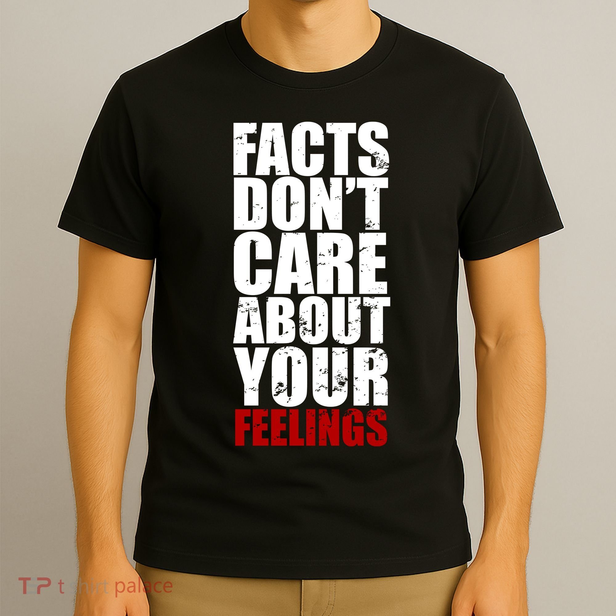 Facts Don't Care About Your Feelings T-Shirt