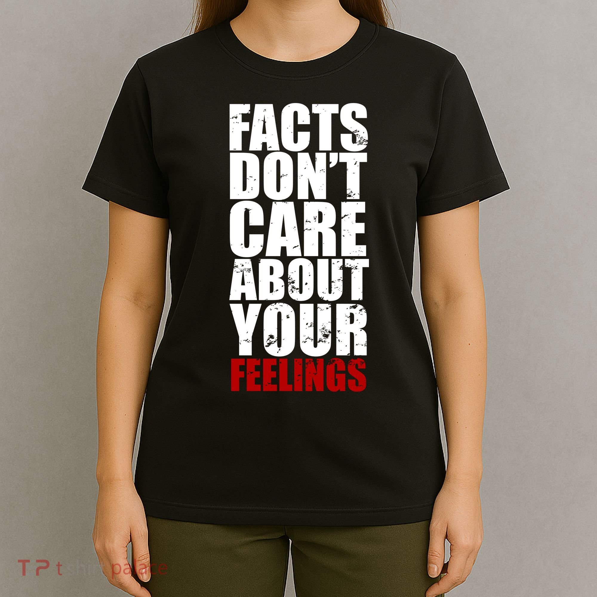 Facts Don't Care About Your Feelings T-Shirt