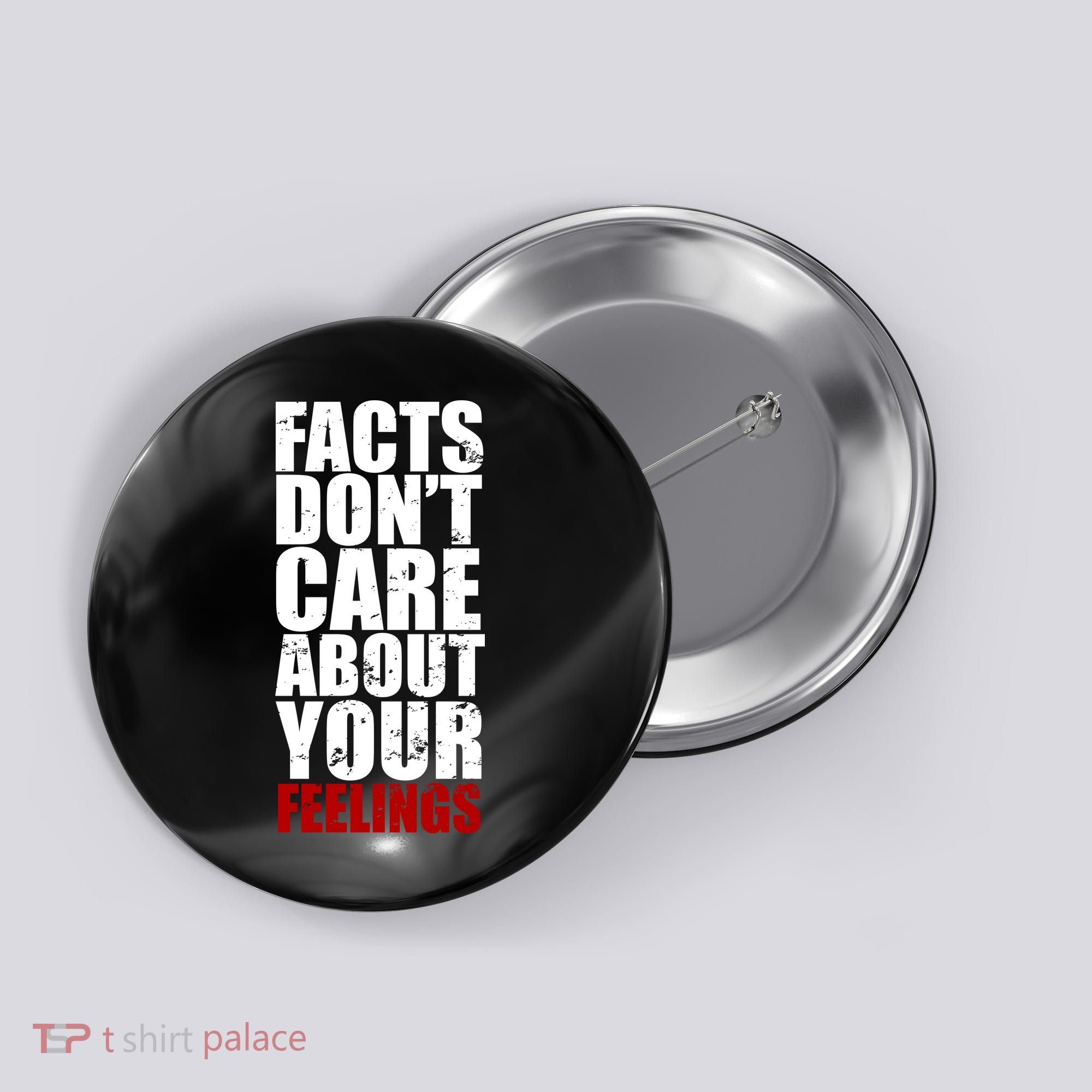Facts Don't Care About Your Feelings Button