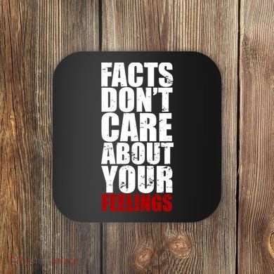 Facts Don't Care About Your Feelings Coaster