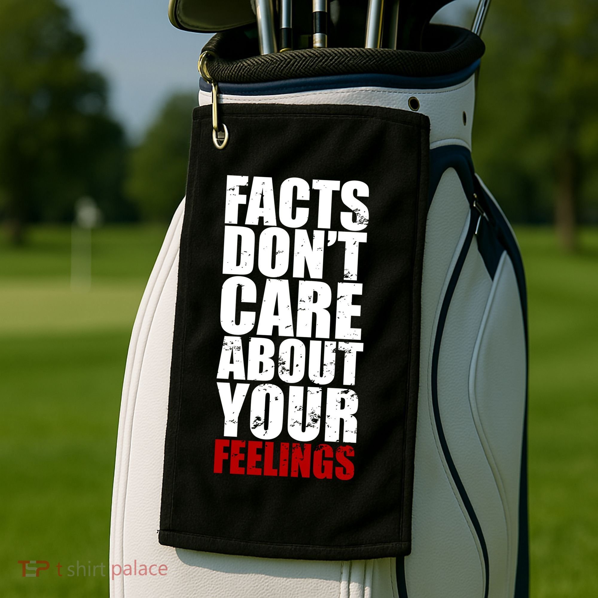 Facts Don't Care About Your Feelings Golf Towel