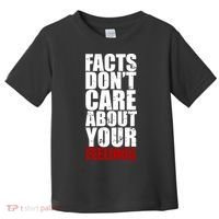 Facts Don't Care About Your Feelings Toddler T-Shirt thumb 0