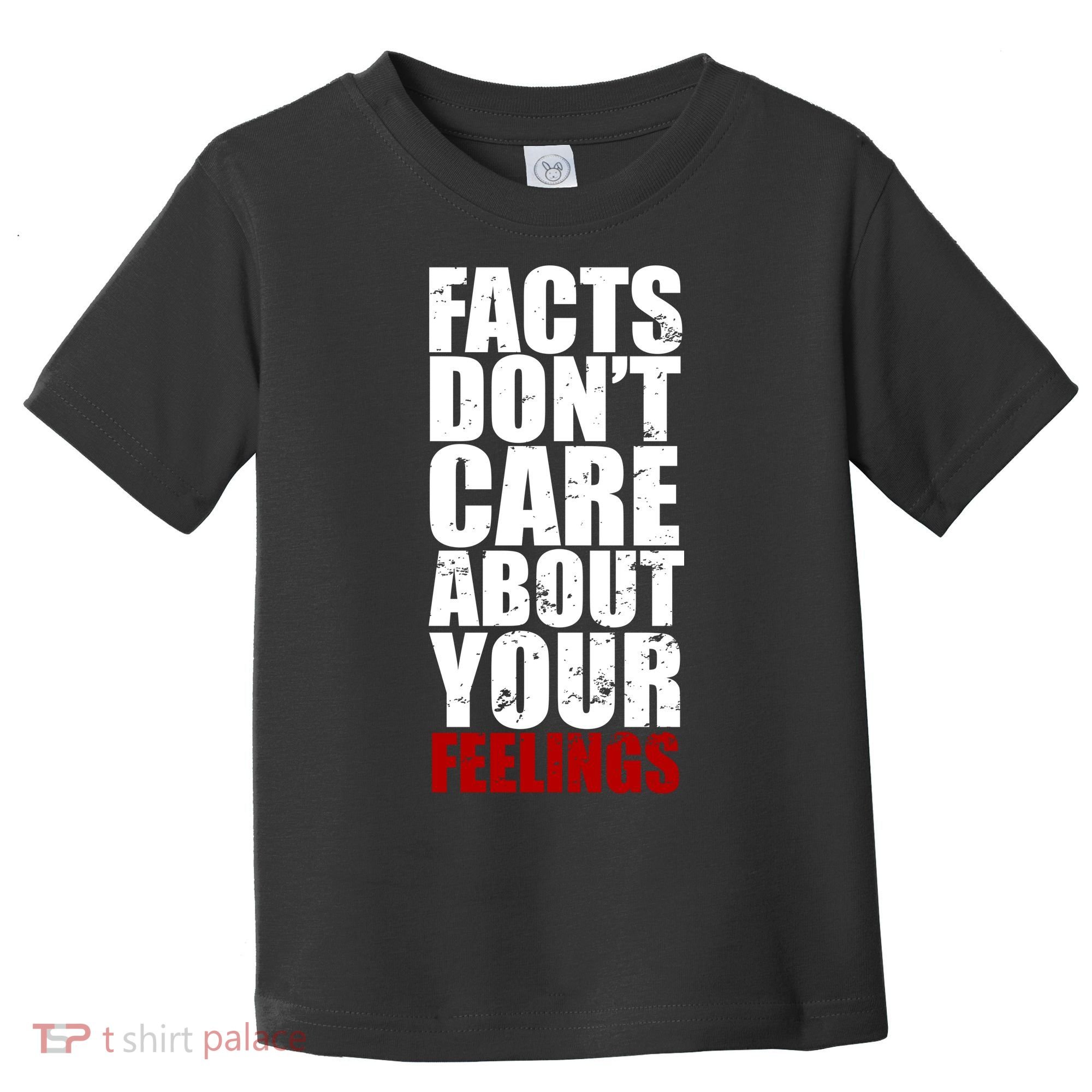 Facts Don't Care About Your Feelings Toddler T-Shirt
