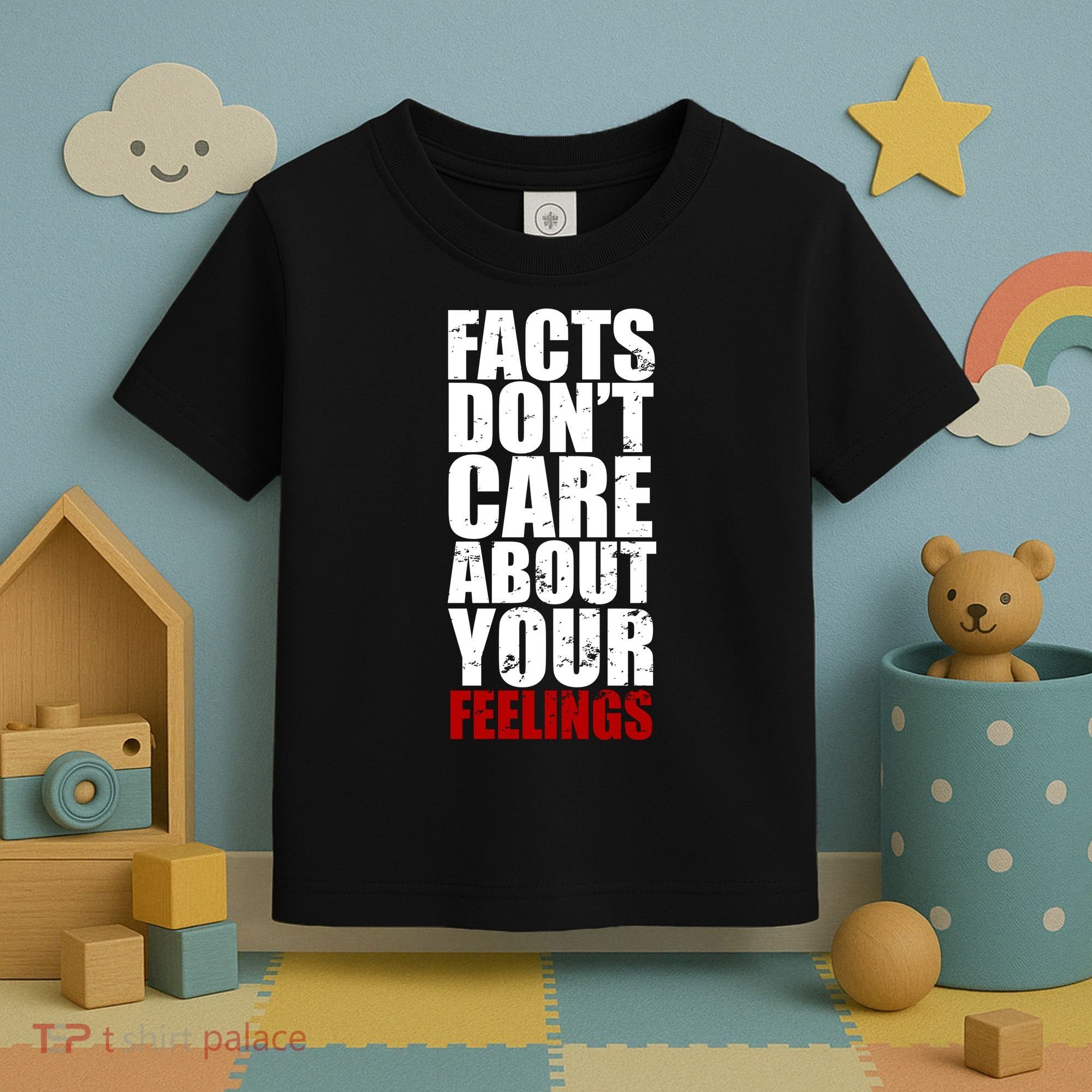 Facts Don't Care About Your Feelings Toddler T-Shirt