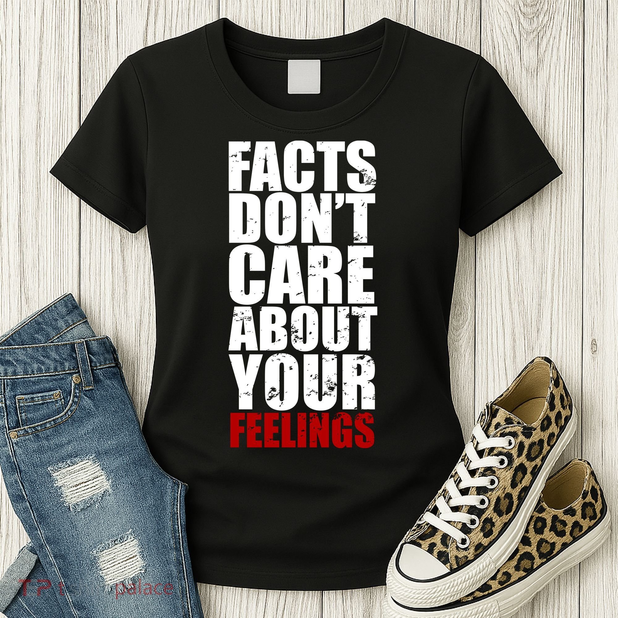 Facts Don't Care About Your Feelings Women's T-Shirt
