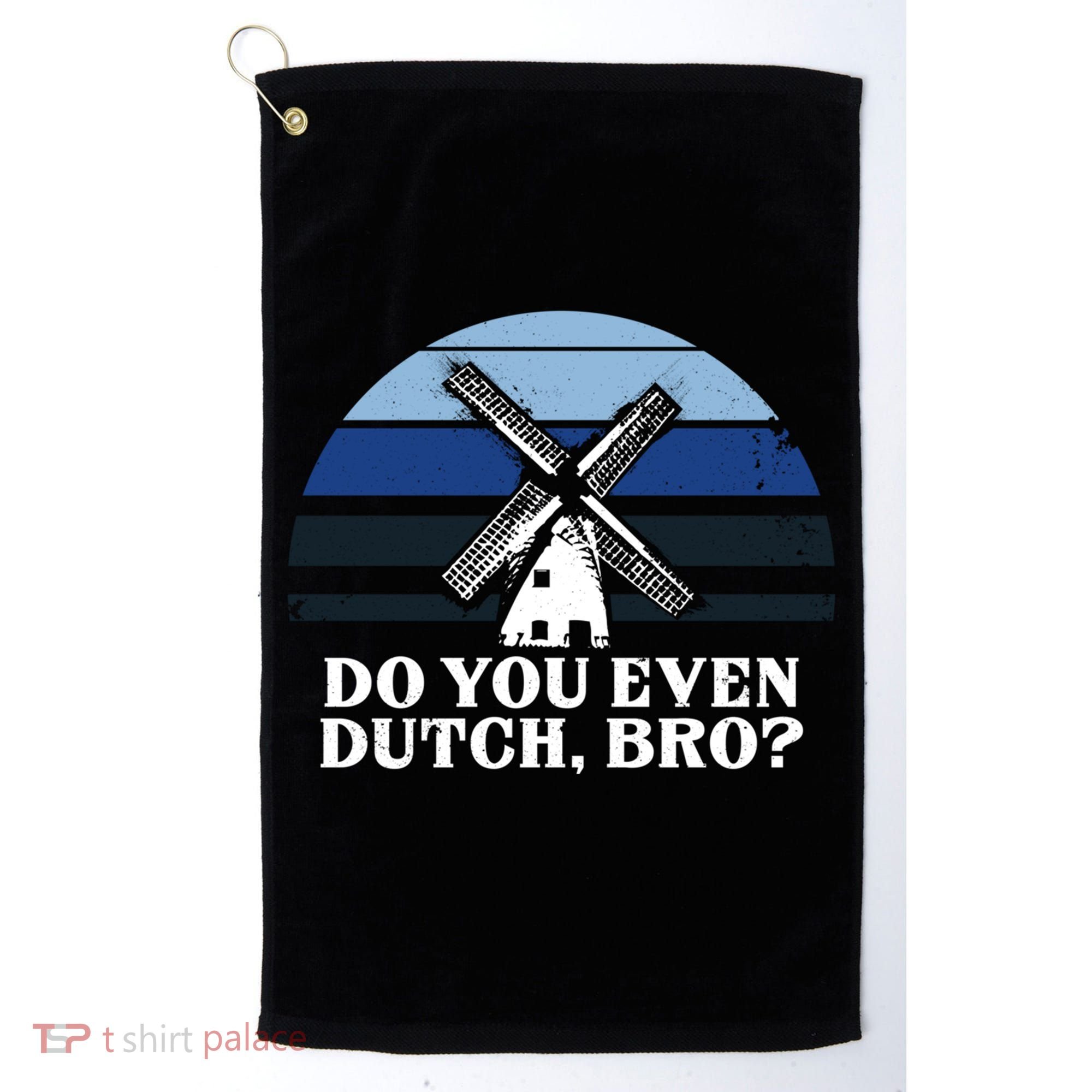 Funny Dutch College Gift Student Do You Even Dutch Bro Joke Gift Golf Towel