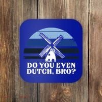 Funny Dutch College Gift Student Do You Even Dutch Bro Joke Gift Coaster thumb 0