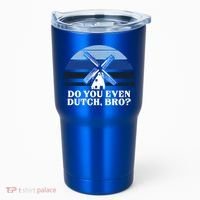 Funny Dutch College Gift Student Do You Even Dutch Bro Joke Gift Tumbler thumb 0