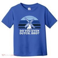 Funny Dutch College Gift Student Do You Even Dutch Bro Joke Gift Toddler T-Shirt thumb 0