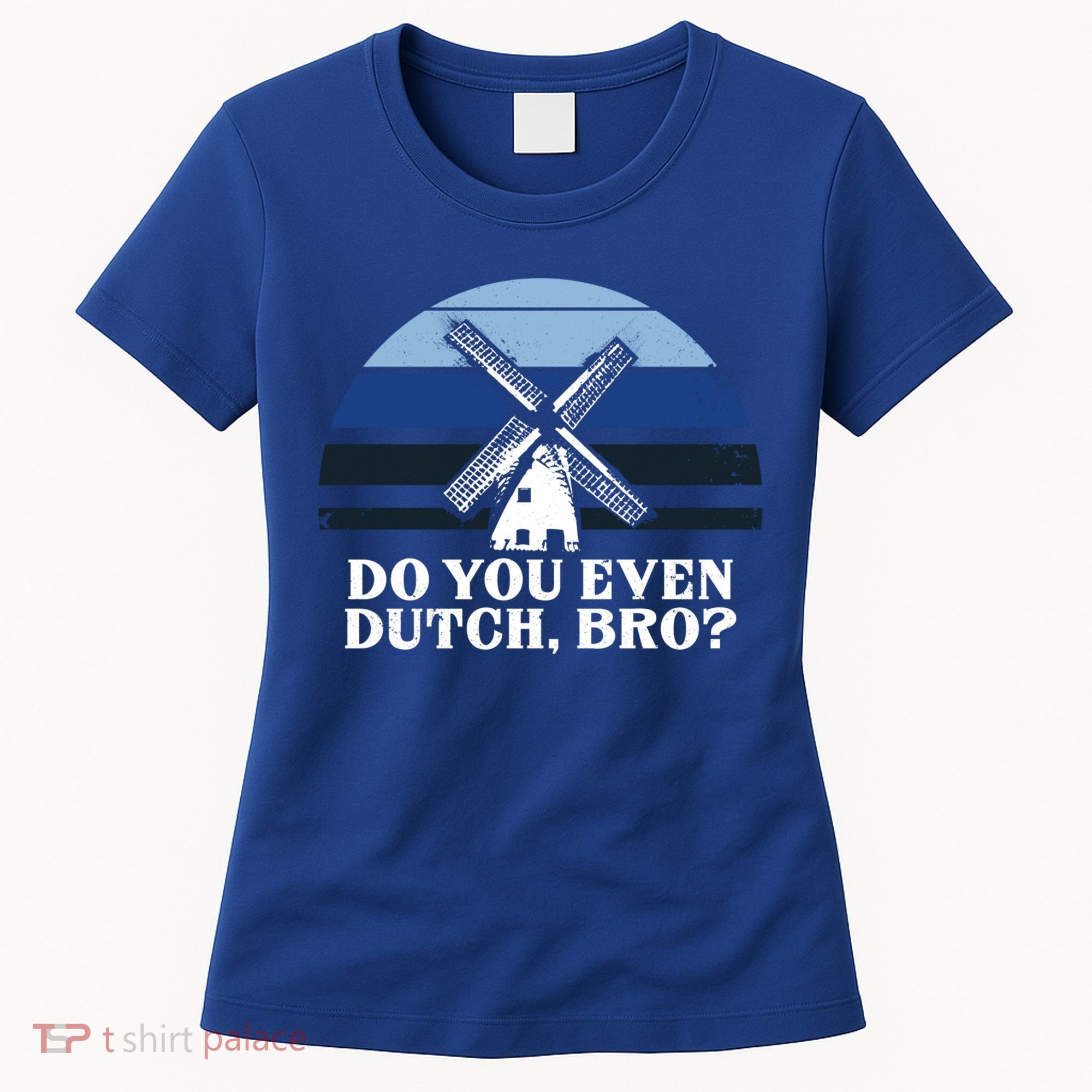 Funny Dutch College Gift Student Do You Even Dutch Bro Joke Gift Women's T-Shirt