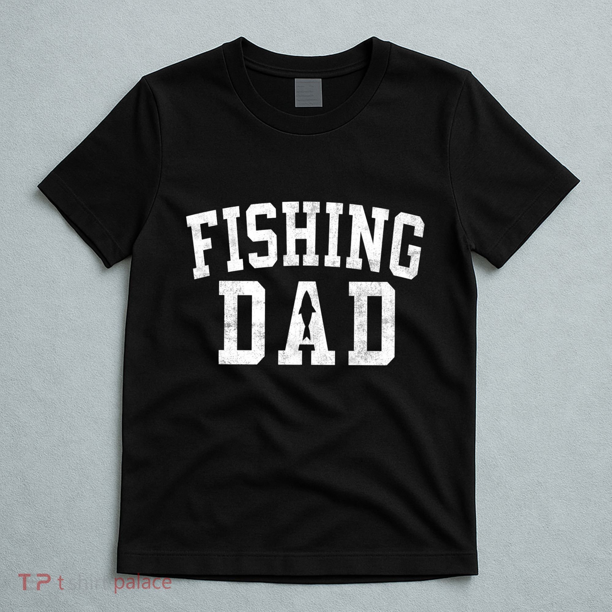 Fishing Dad Classic Bold Font FatherS Day Daddy T-Shirt