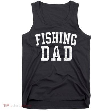 Fishing Dad Classic Bold Font FatherS Day Daddy Tank Top