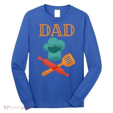 Fathers Day Cook Chef Baker For Dad Gift Long Sleeve Shirt