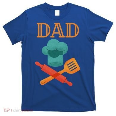 Fathers Day Cook Chef Baker For Dad Gift T-Shirt