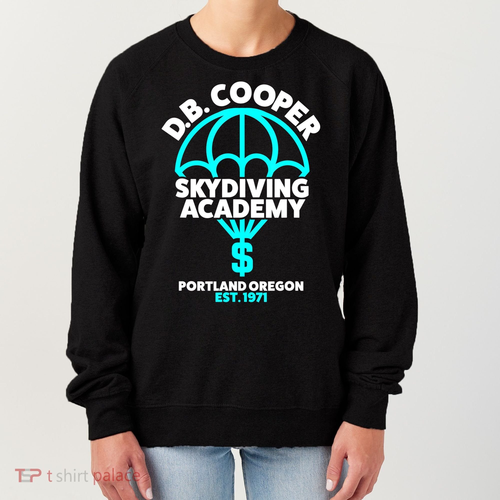 Funny D.B. Cooper Shirt DB Cooper Skydiving Academy Women's Sweatshirt
