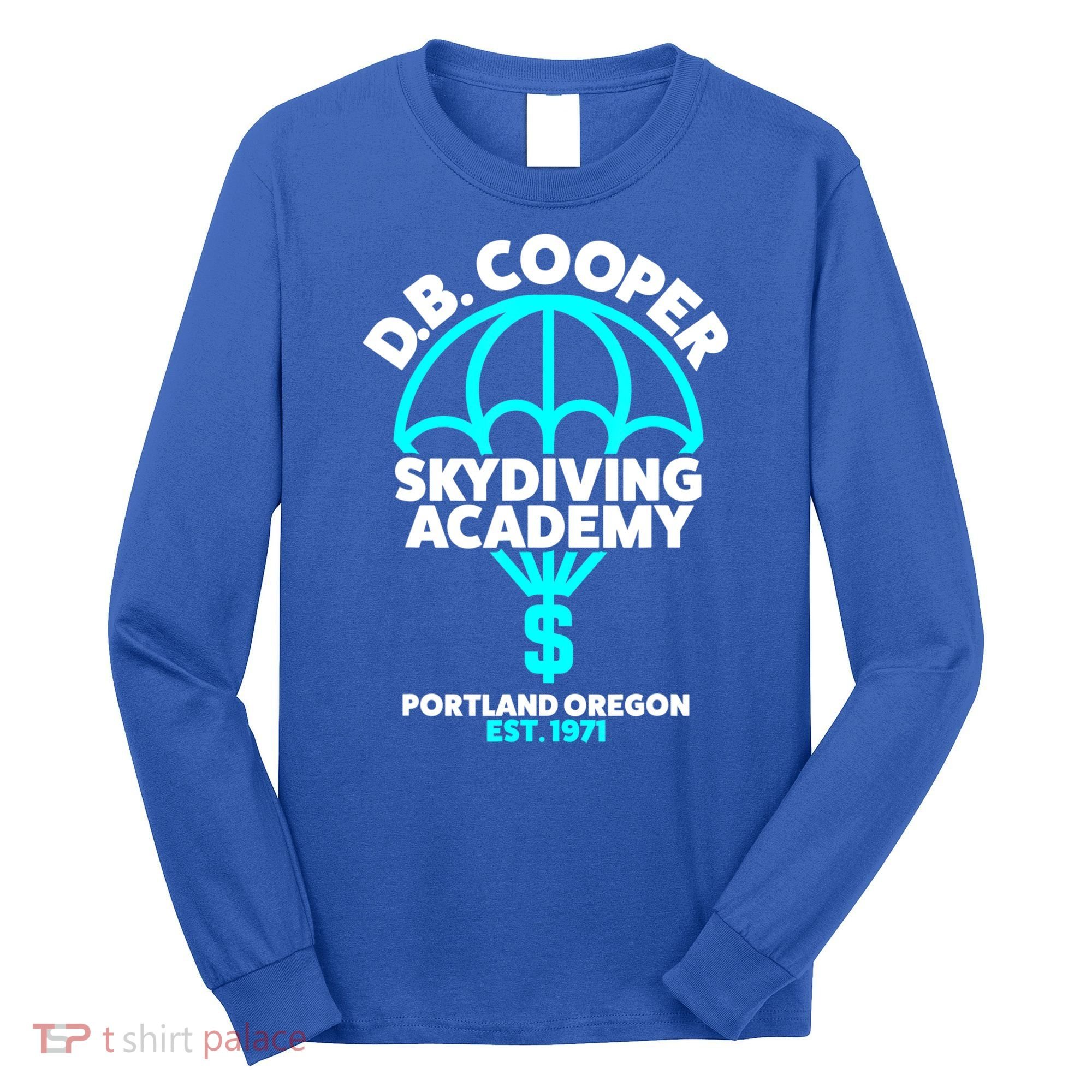 Funny D.B. Cooper Shirt DB Cooper Skydiving Academy Long Sleeve Shirt