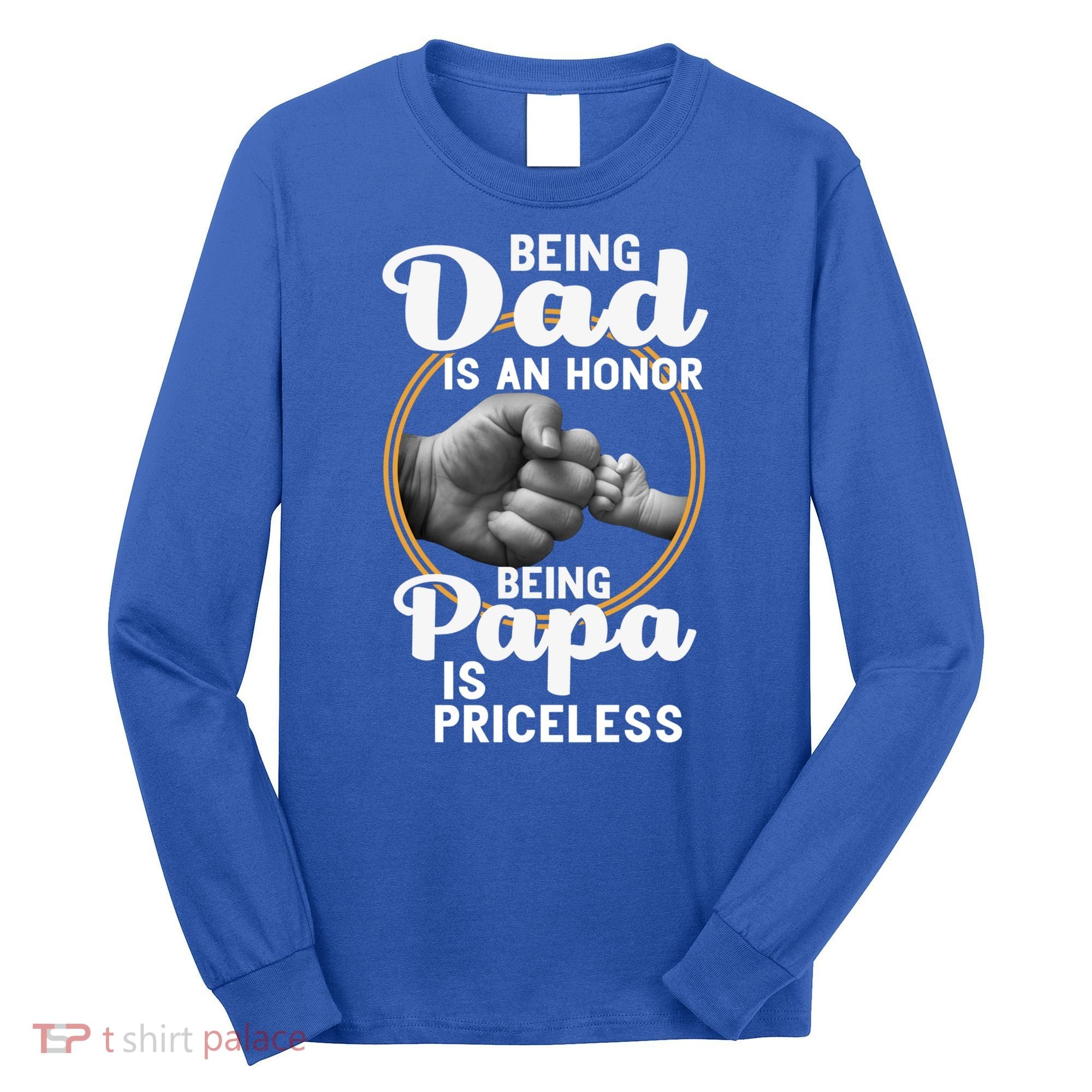 Funny Dad Cute Gift Being Dad Is An Honor Fathers Day Great Gift Long Sleeve Shirt