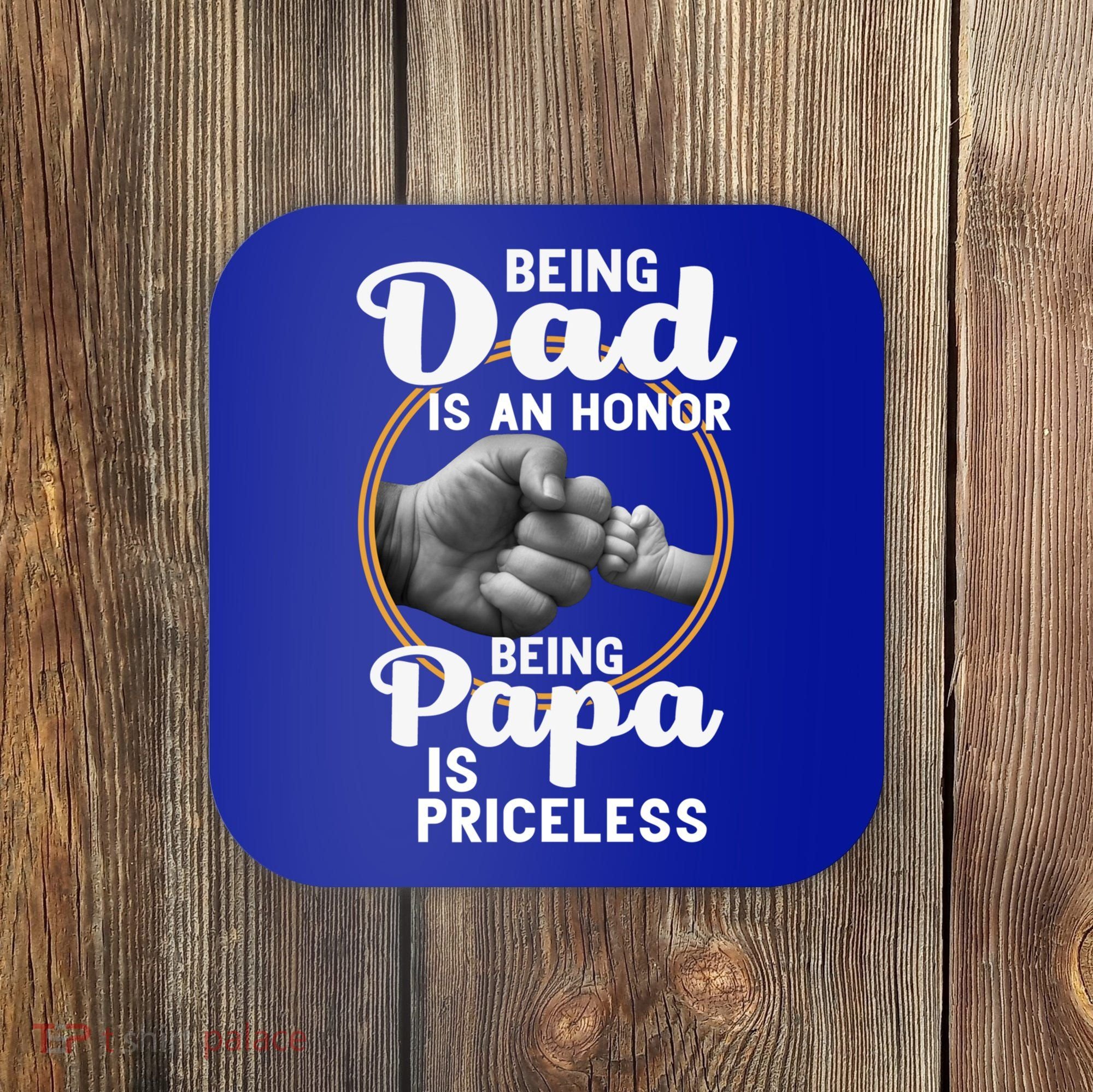 Funny Dad Cute Gift Being Dad Is An Honor Fathers Day Great Gift Coaster