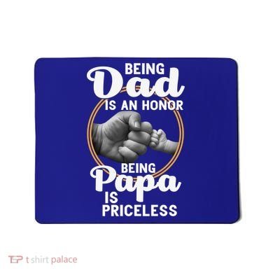 Funny Dad Cute Gift Being Dad Is An Honor Fathers Day Great Gift Mousepad