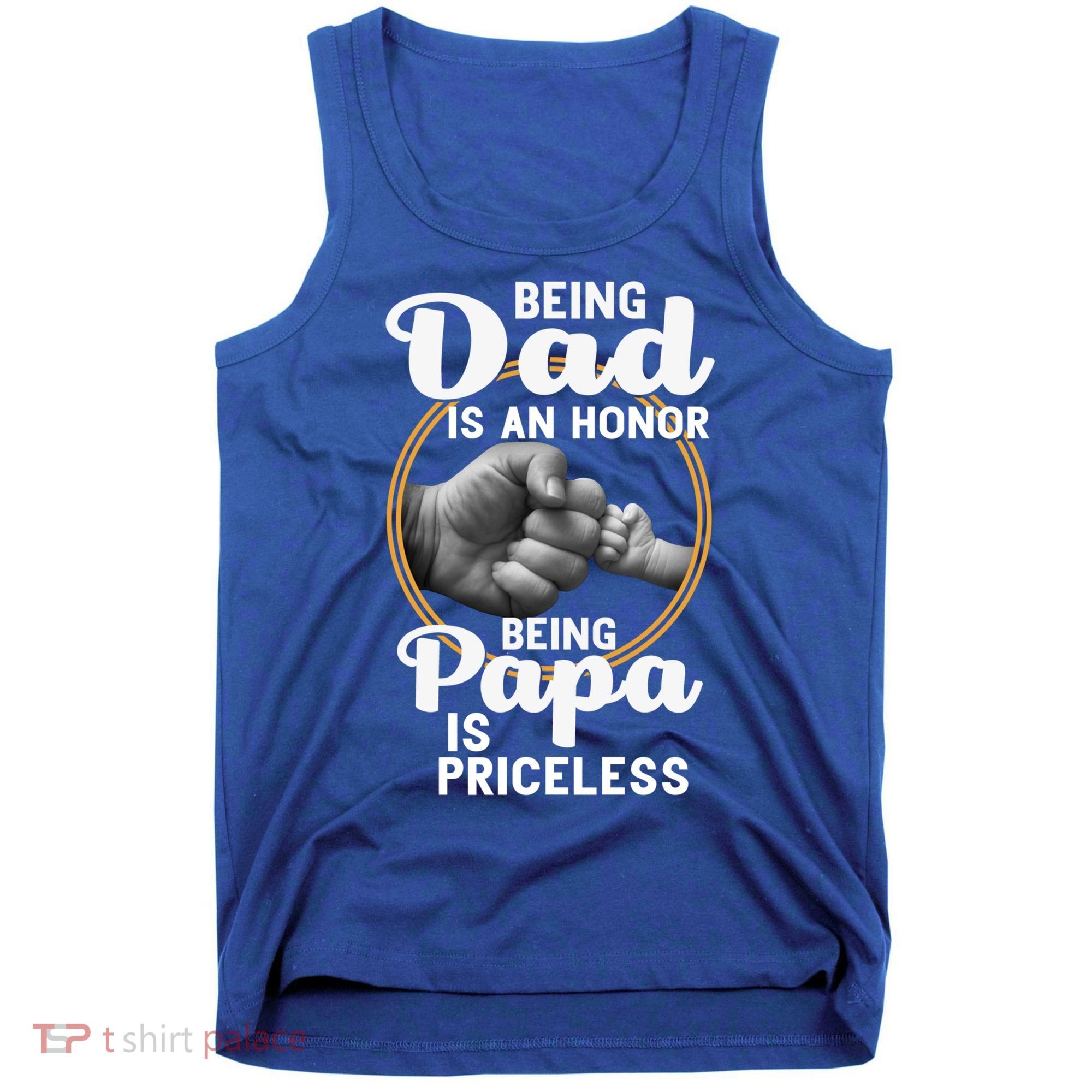 Funny Dad Cute Gift Being Dad Is An Honor Fathers Day Great Gift Tank Top