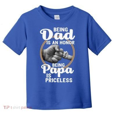 Funny Dad Cute Gift Being Dad Is An Honor Fathers Day Great Gift Toddler T-Shirt