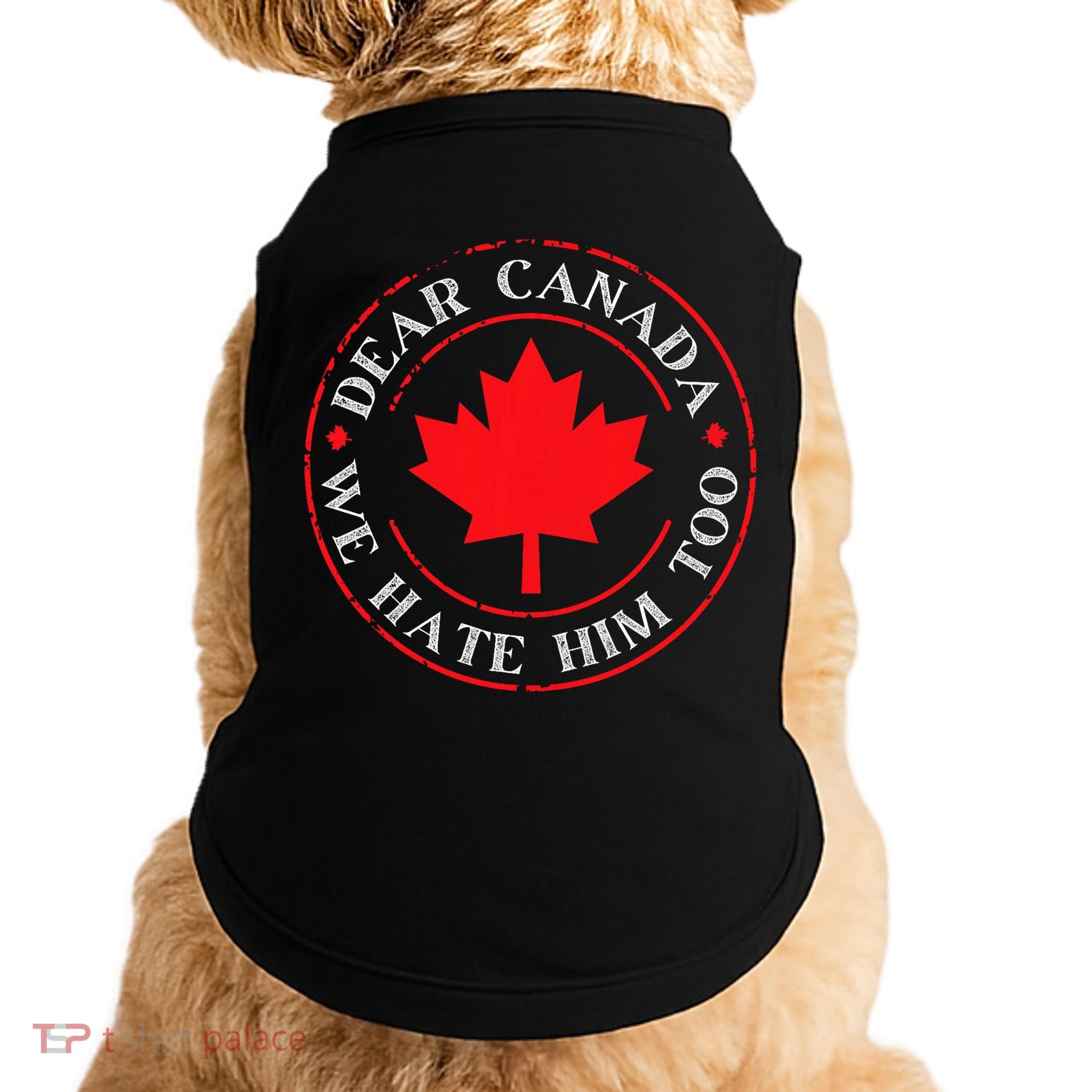Funny Dear Canada We Hate Him Too  Doggie Tank