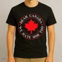 Funny Dear Canada We Hate Him Too  T-Shirt thumb 3
