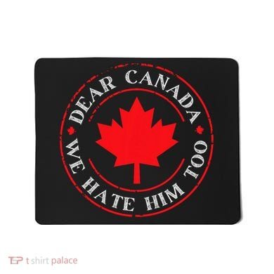 Funny Dear Canada We Hate Him Too  Mousepad