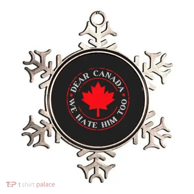 Funny Dear Canada We Hate Him Too  Ornament