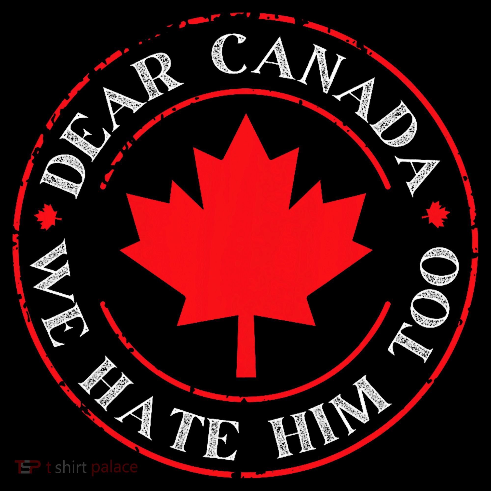 Funny Dear Canada We Hate Him Too  Women's Long Sleeve Shirt