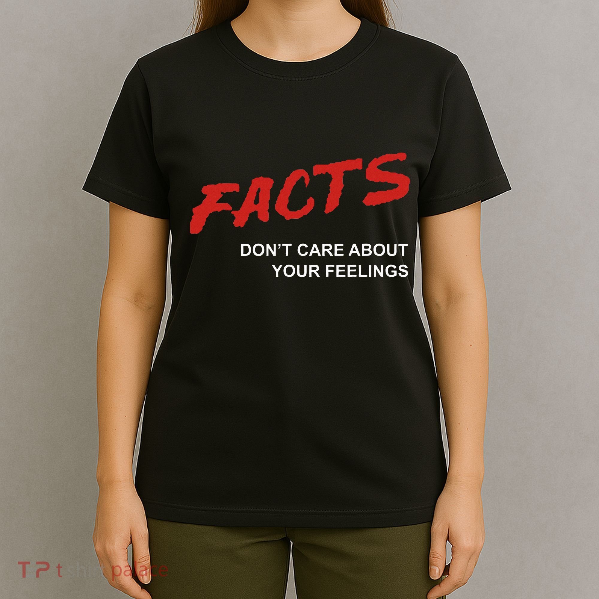 Facts DonT Care About Your Feelings Facts Music Video T-Shirt