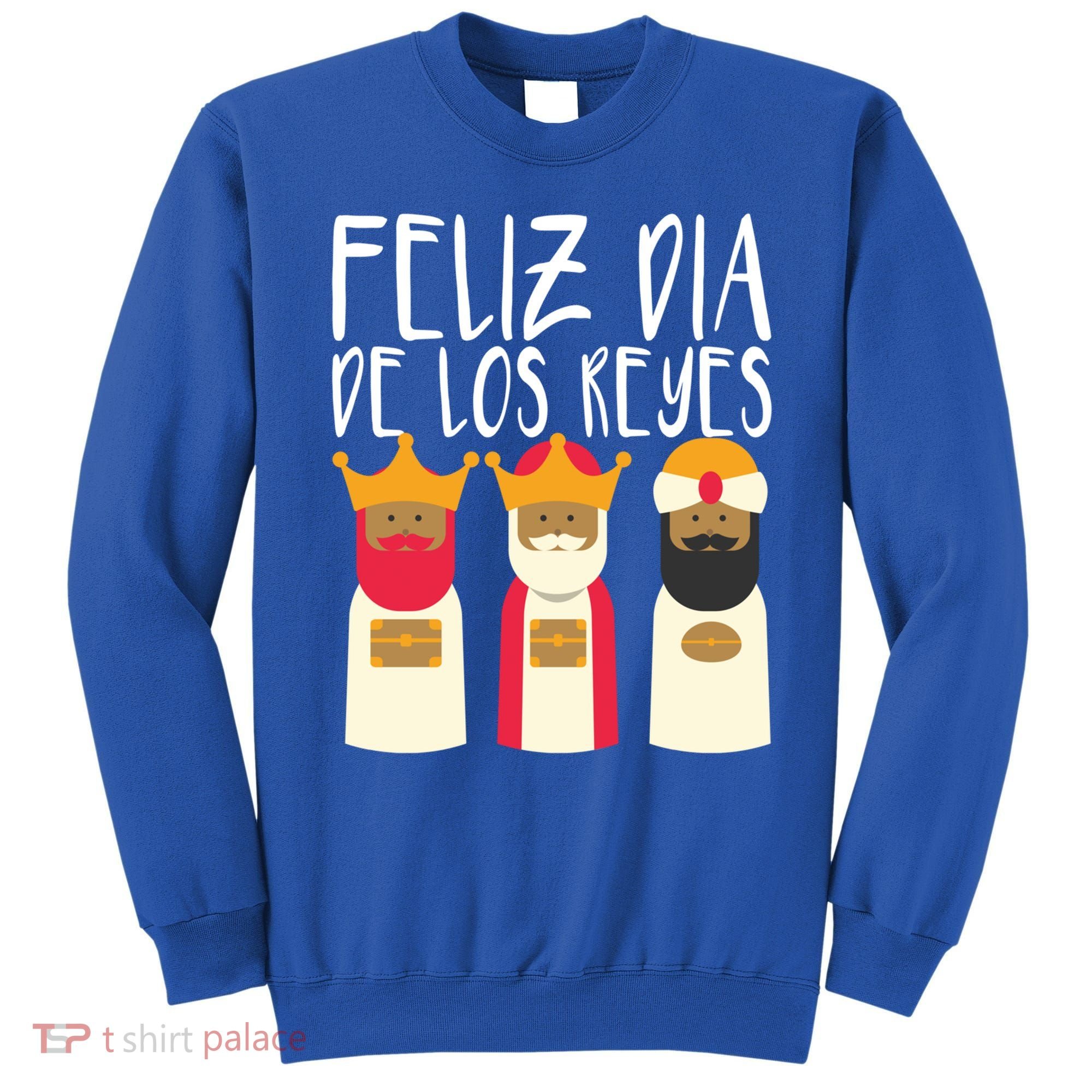 Feliz Dia De Reyes Happy Epiphany Day Three Kings Day Cute Gift Sweatshirt