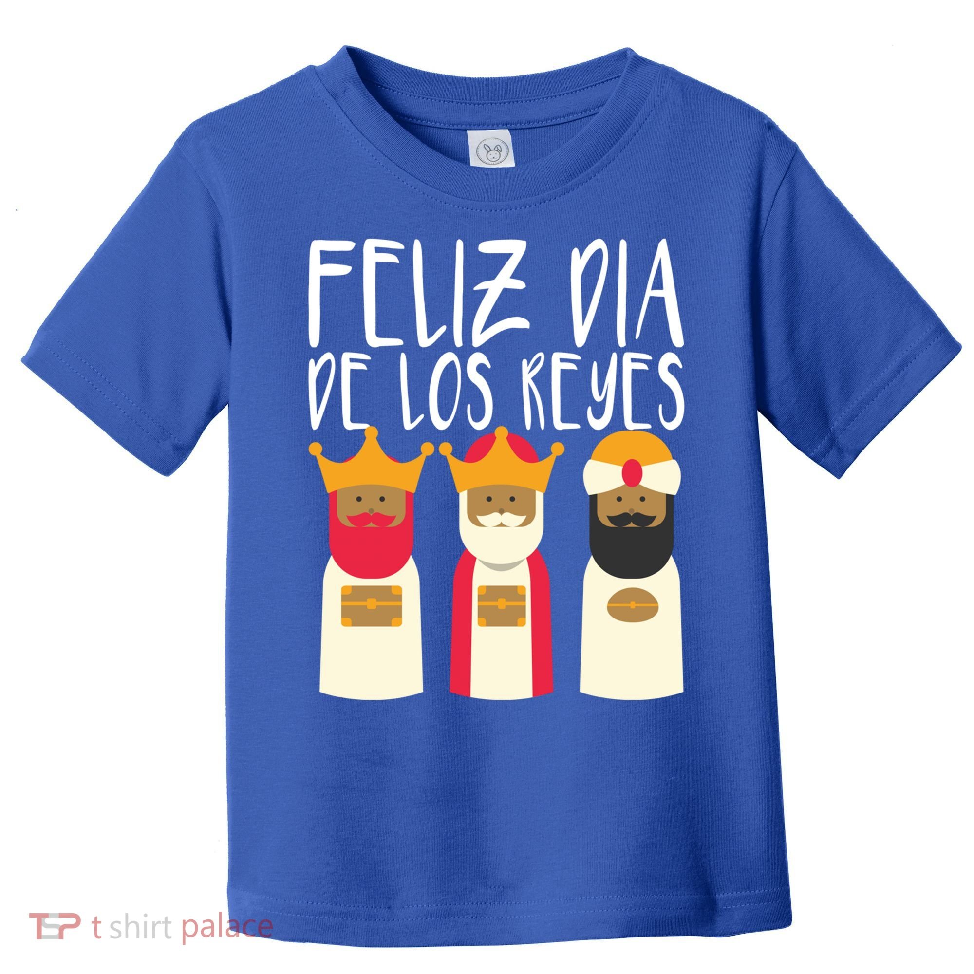 Feliz Dia De Reyes Happy Epiphany Day Three Kings Day Cute Gift Toddler T-Shirt