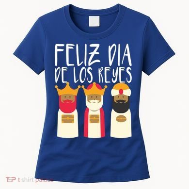 Feliz Dia De Reyes Happy Epiphany Day Three Kings Day Cute Gift Women's T-Shirt