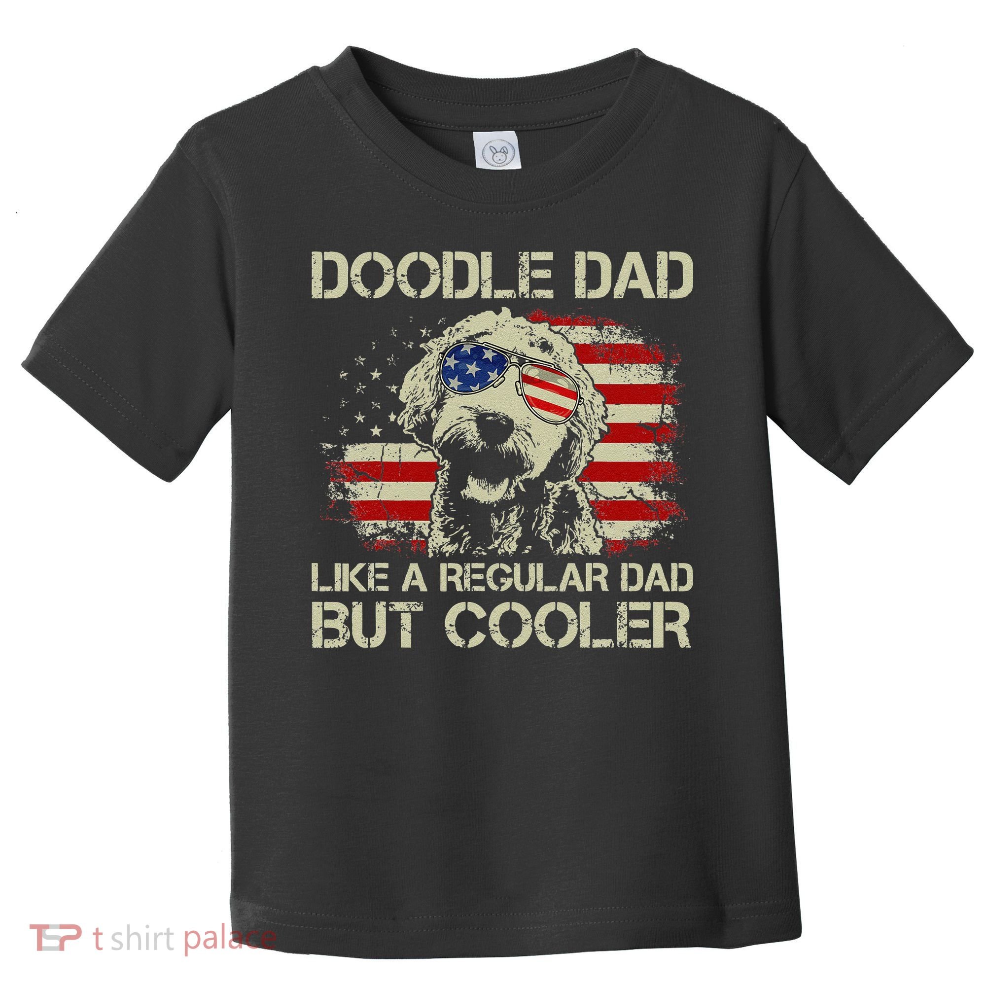 Funny Doodle Dad Goldendoodle Regular Dad But Cooler American Flag Toddler T-Shirt