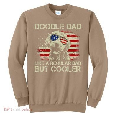 Funny Doodle Dad Goldendoodle Regular Dad But Cooler American Flag Sweatshirt