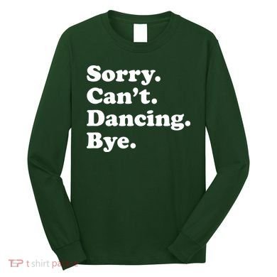 Funny Dancing Dance Gift For Long Sleeve Shirt