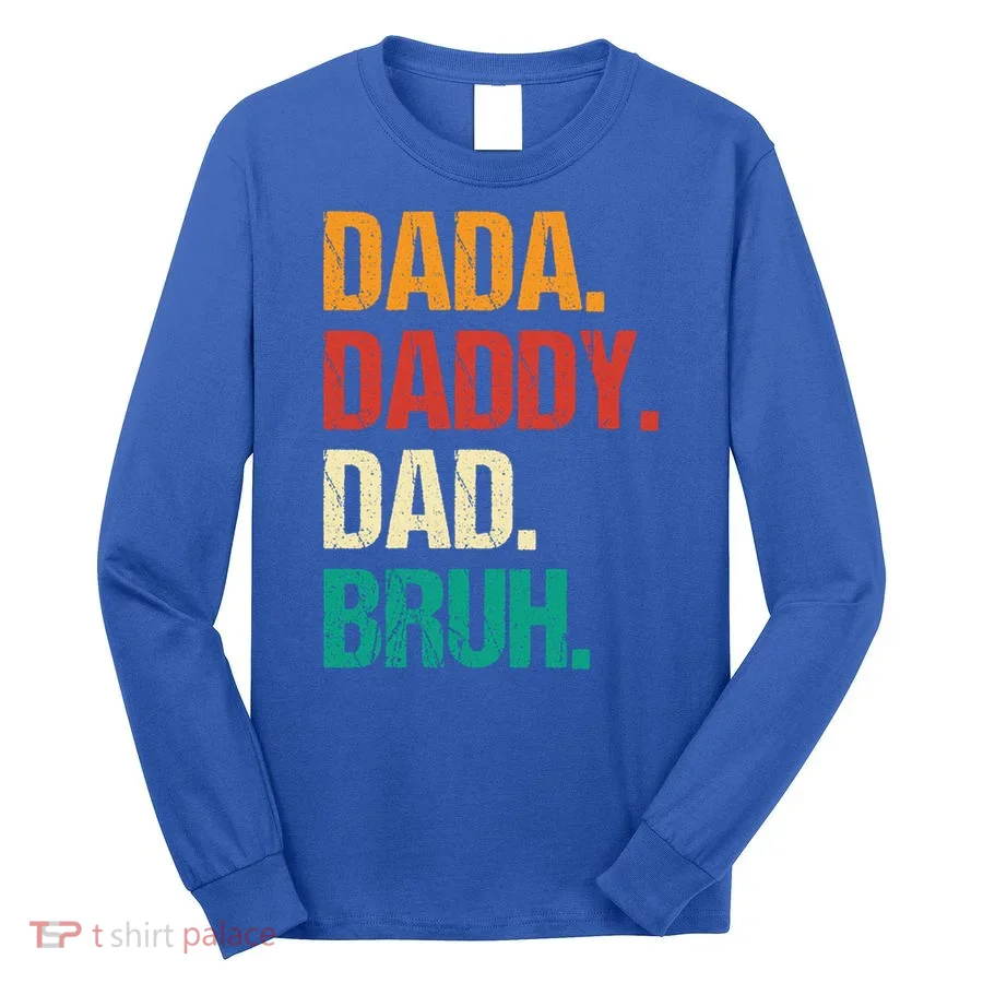 Father's Day Dada Daddy Dad Bruh Gift Long Sleeve Shirt