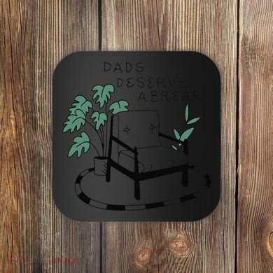 Fathers Day Dad Deserve A Break Daddy Family Coaster