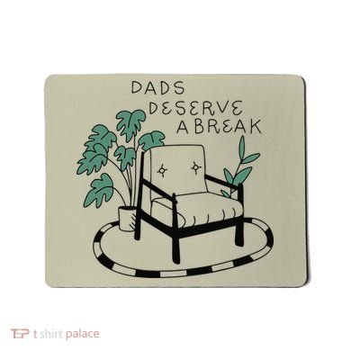 Fathers Day Dad Deserve A Break Daddy Family Mousepad