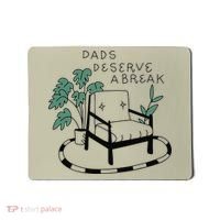 Fathers Day Dad Deserve A Break Daddy Family Mousepad thumb 0